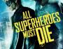 All Superheroes Must&nbsp;Die